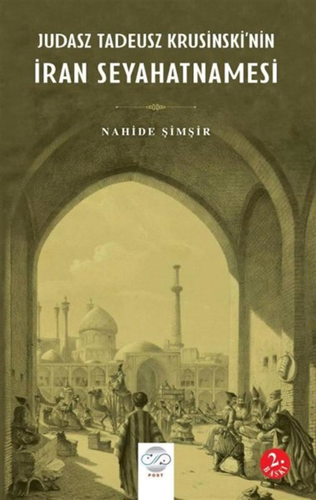 Nahide ŞimşirGezi Rehberi Kitaplarıİran Seyahatnamesi - Judasz Tadeusz Krusinski'nin