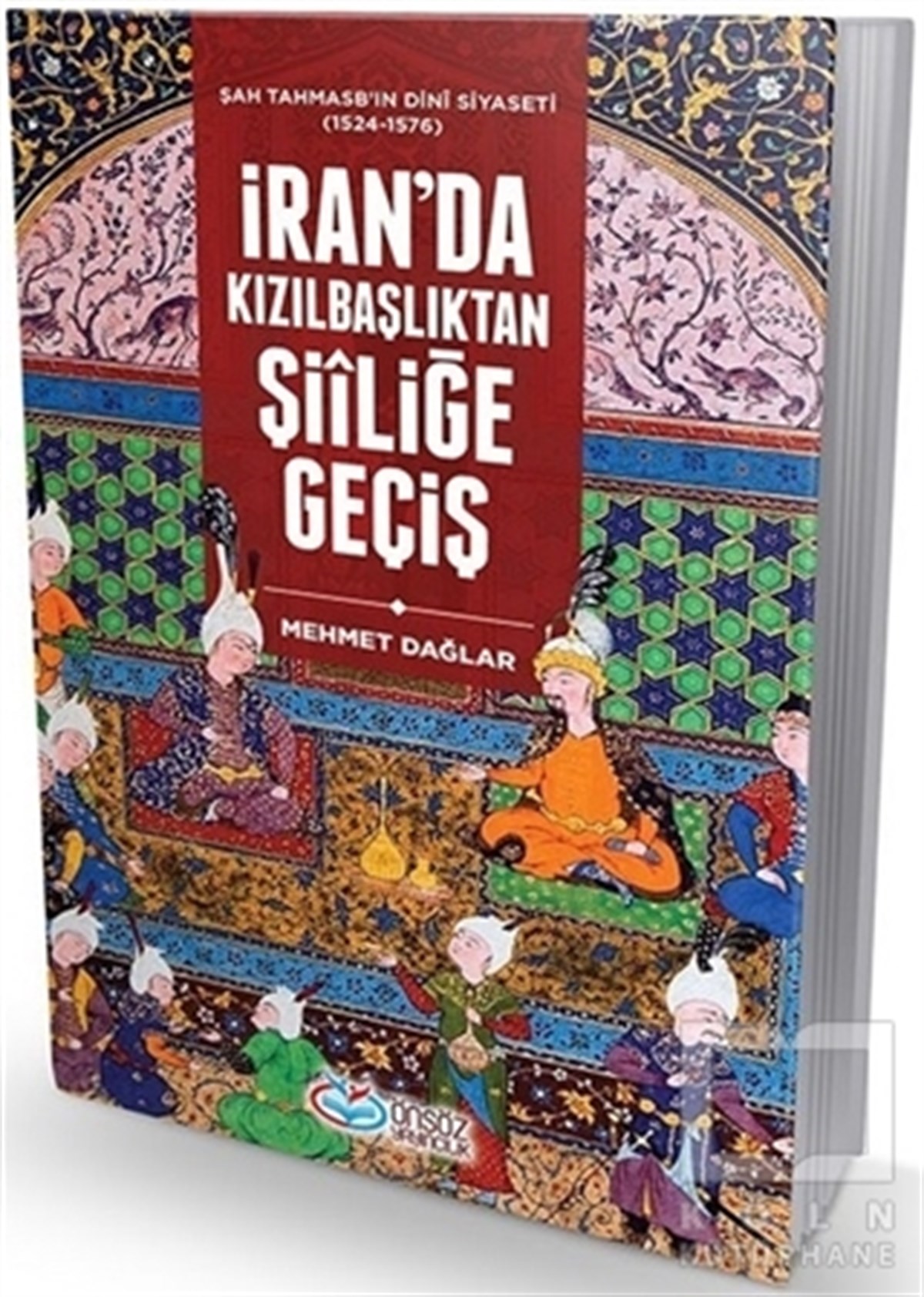 Mehmet Dağlarİslam Tarihiİran'da Kızılbaşlıktan Şiiliğe Geçiş