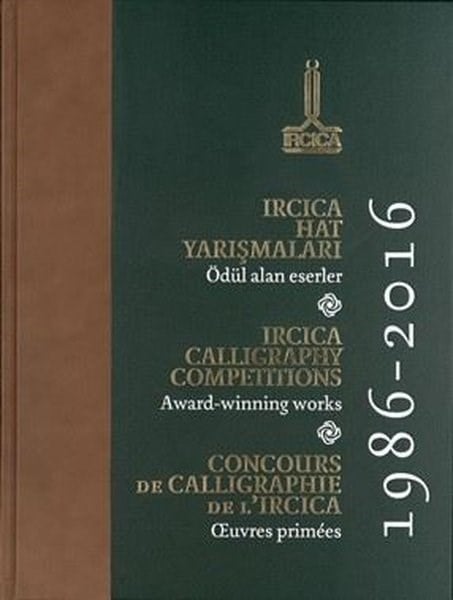 KolektifSanat Kuramı KitaplarıIRCICA Calligraphy Competition Award - Winning Works 1986 - 2016 İngilizce - Türkçe - Arapça - Fransızca