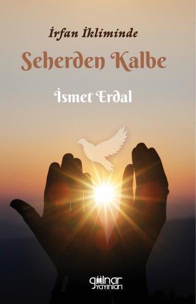 İsmet ErdalDeneme Kitaplarıİrfan İkliminde Seherden Kalbe