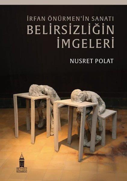Nusret PolatKunsttheorie Bücherİrfan Önürmen'in Sanatı - Belirsizliğin İmgeleri