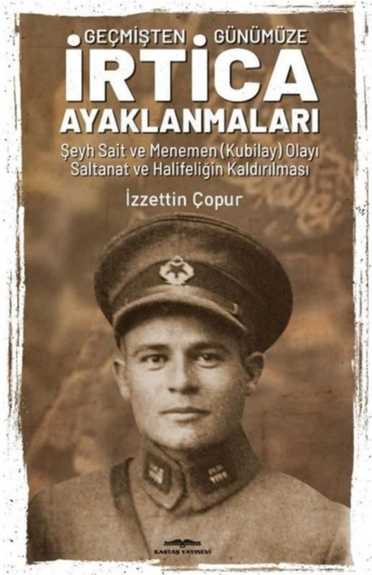 İzzettin ÇopurOsmanli Tarihiİrtica Ayaklanmaları - Geçmişten Günümüze