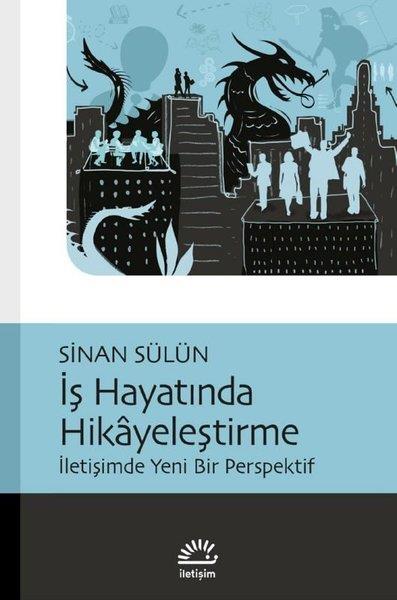 Sinan SülünYönetim / İş Geliştirme / Kaliteİş Hayatında Hikayeleştirme - İletişimde Yeni Bir Perspektif