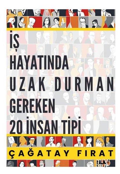 Çağatay FıratKişisel Gelişim Kitaplarıİş Hayatında Uzak Durman Gereken 20 İnsan Tipi