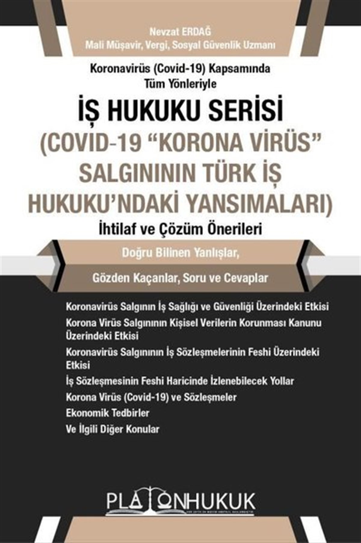 Nevzat ErdağHukuk Üzerine Kitaplarİş Hukuku Serisi Covıd - 19 Korona Virüs Salgının Türk İş Hukukundaki Yansımaları İhtilaf ve Çözüm