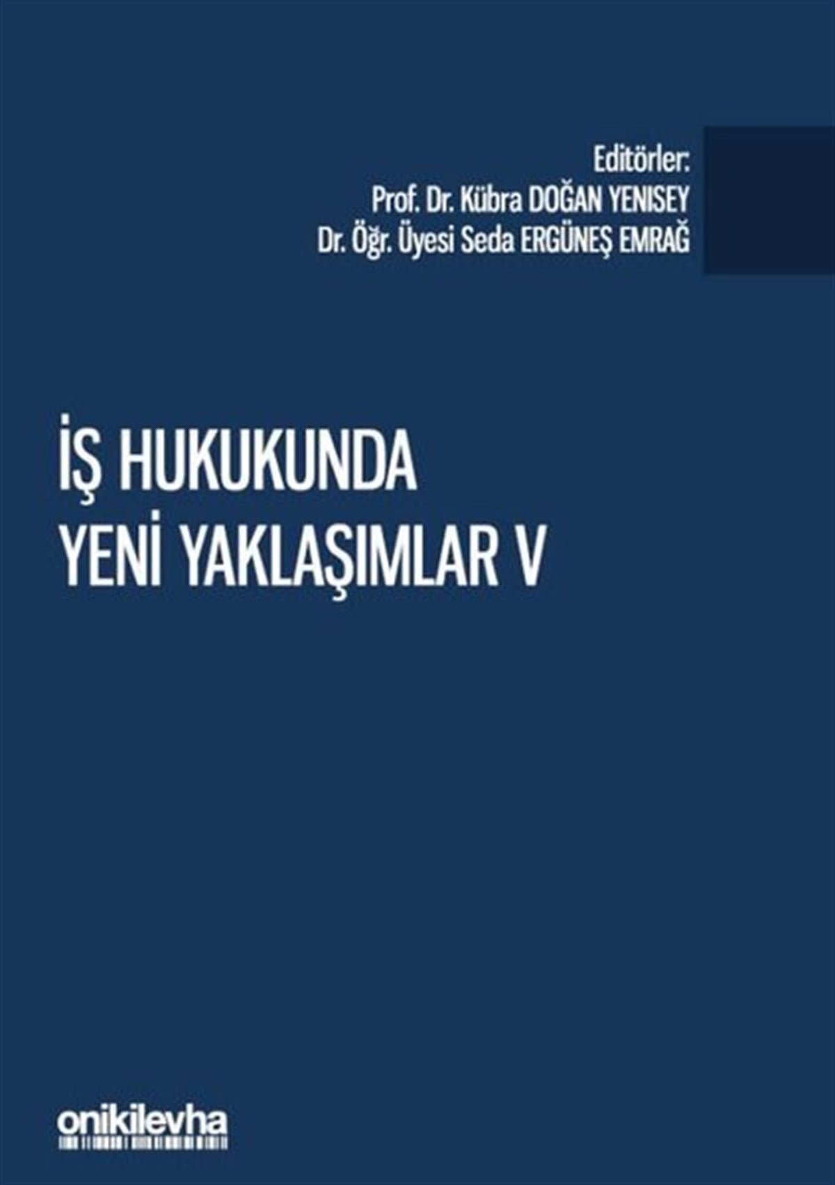 KolektifHukuk Üzerine Kitaplarİş Hukukunda Yeni Yaklaşımlar 5 - Pandeminin İş ve Sosyal Güvenlik Hukukuna Etkileri