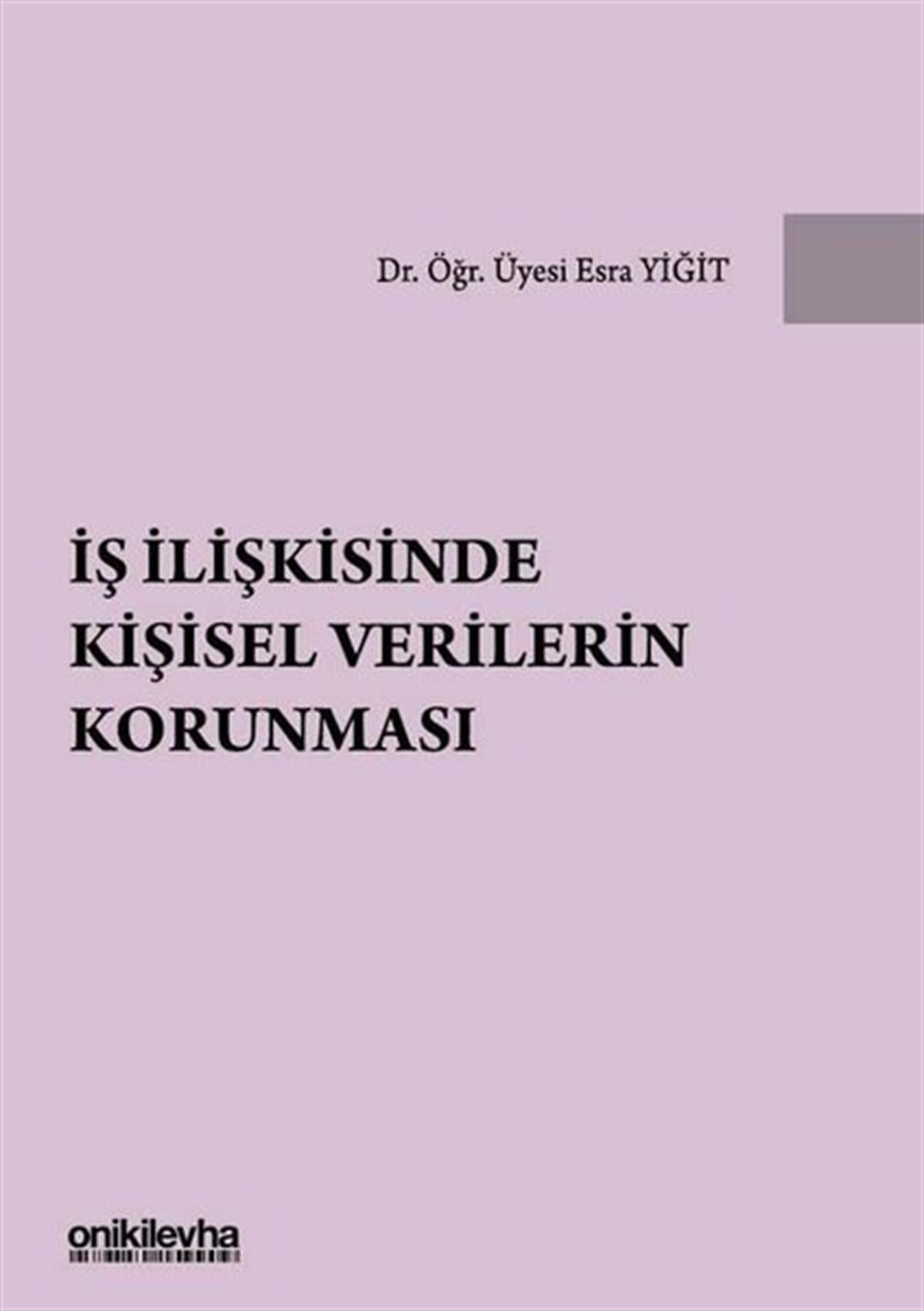 Esra YiğitHukuk Üzerine Kitaplarİş İlişkisinde Kişisel Verilerin Korunması