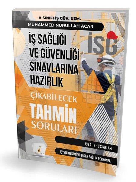 Muhammed Nurullah AcarISG (Is Sagligi ve Güvenligi Sinavi)İş Sağlığı ve Güvenliği İSG Sınavlarına Hazırlık - Çıkabilecek Tahmin Soruları