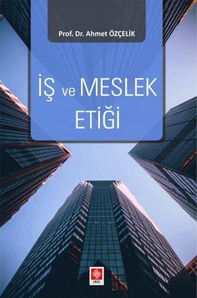 Ahmet ÖzçelikEğitimİş ve Meslek Etiği