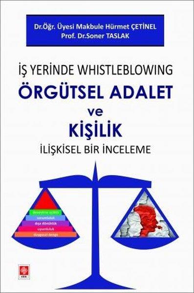 Makbule Hürmet ÇetinelEğitimİş Yerinde Whistleblowing Örgütsel Adalet ve Kişilik İlişkisel Bir İnceleme