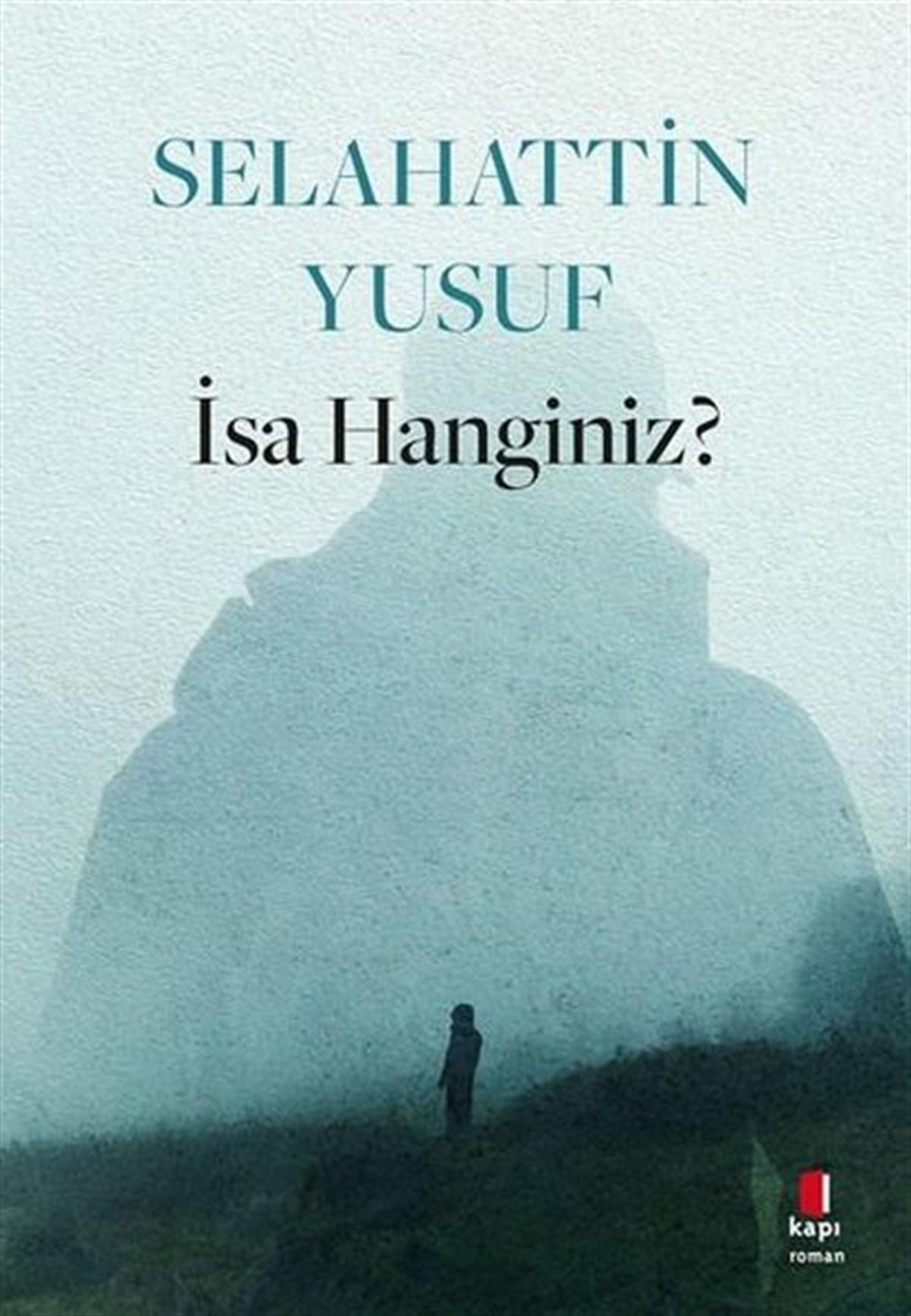 Selahattin YusufTürkiye Romanİsa Hanginiz?