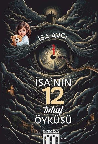 İsa AvcıHikaye (Öykü) Kitaplarıİsa'nın 12 Tuhaf Öyküsü
