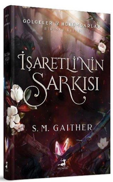 S. M. GaitherFantastik Kitaplar & Fantastik Romanlarİşaretli'nin Şarkısı - Gölgeler Hükümdarlar Birinci Kitap