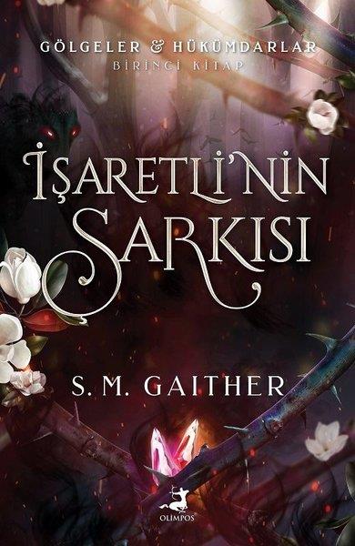S. M. GaitherFantastik Kitaplar & Fantastik Romanlarİşaretli'nin Şarkısı - Gölgeler Hükümdarlar Birinci Kitap