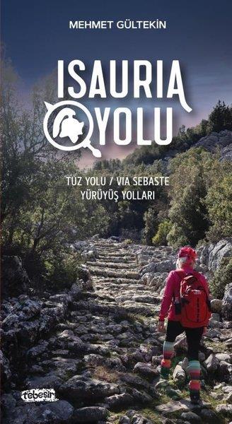 Mehmet GültekinCoğrafyaIsauria Yolu - Tuz Yolu - Via Sebaste Yürüyüş Yolları