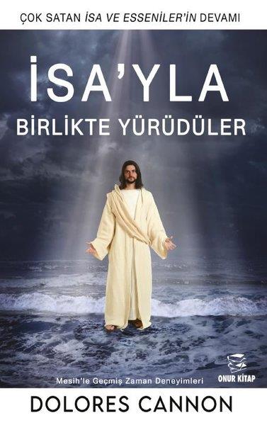 Dolores CannonHristiyanlikİsa'yla Birlikte Yürüdüler