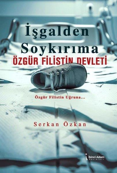 Serkan ÖzkanDünya Tarihiİşgalden Soykırıma - Özgür Filistin Devleti