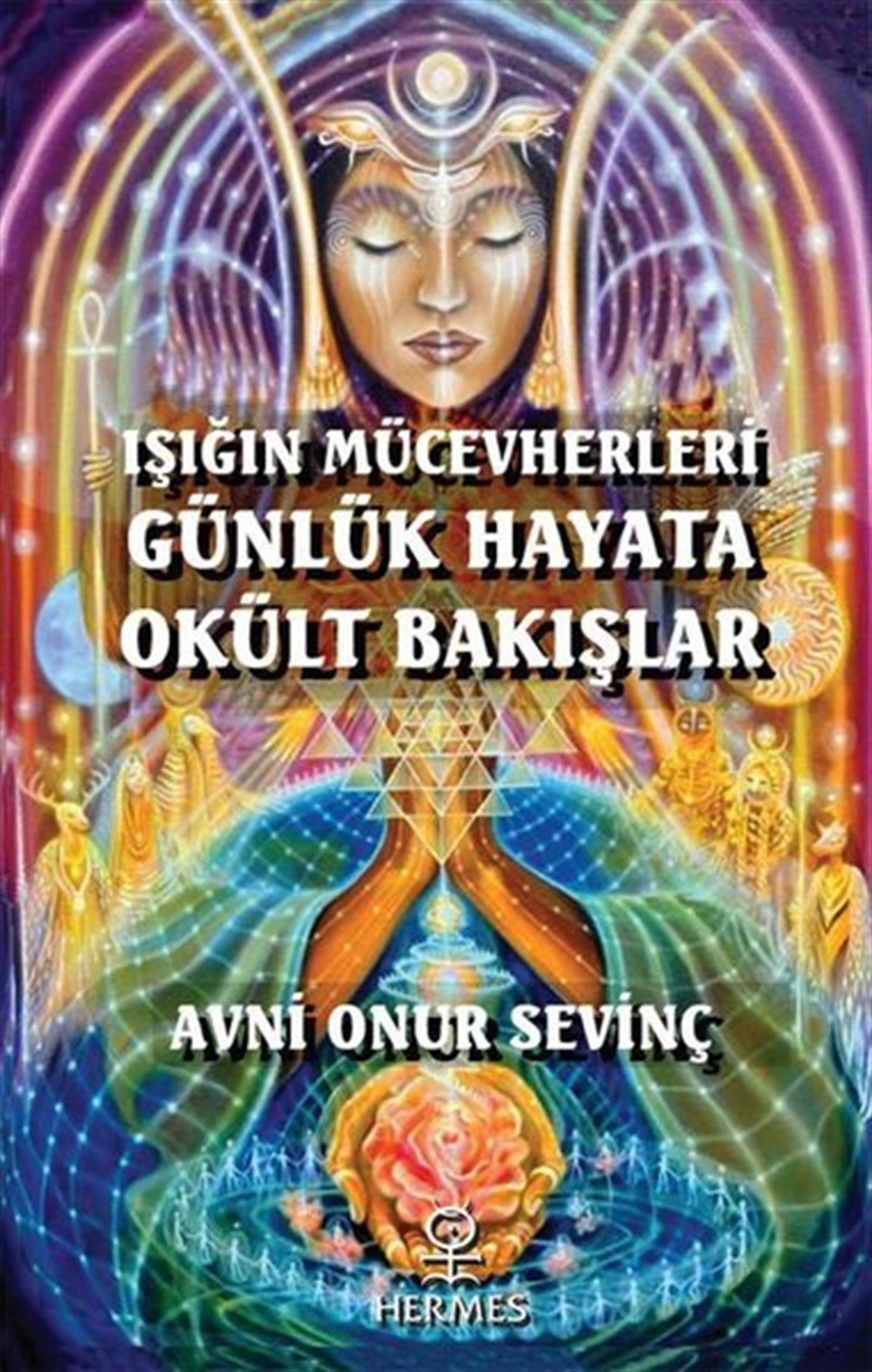 Avni Onur SevinçParapsikoloji KitaplarıIşığın Mücevherleri Günlük Hayata Okült Bakışlar
