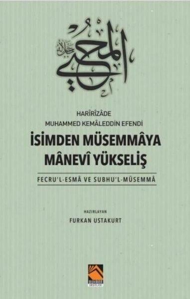 KolektifTasavvuf Kitaplarıİsimden Müsemmaya Manevi Yükseliş - Fecru'l-Esma ve Subhu'l-Müsemma