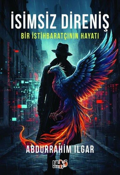 Abdurrahim IlgarBilimkurgu Kitaplarıİsimsiz Direniş: Bir İstihbaratçının Hayatı