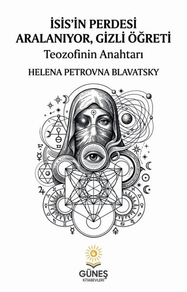 Helena Petrovna BlavatskyFelsefe Bilimiİsis'in Perdesi Aralanıyor Gizli Öğreti - Teozofinin Anahtarı