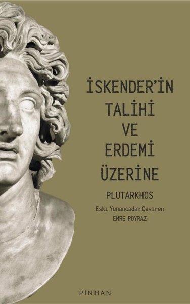 PlutarkhosFelsefe Bilimiİskender'in Talihi ve Erdemi Üzerine