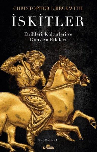 Christopher I. BeckwithTürk Tarihi Araştırmaları Kitaplarıİskitler - Tarihleri, Kültürleri ve Dünyaya Etkileri