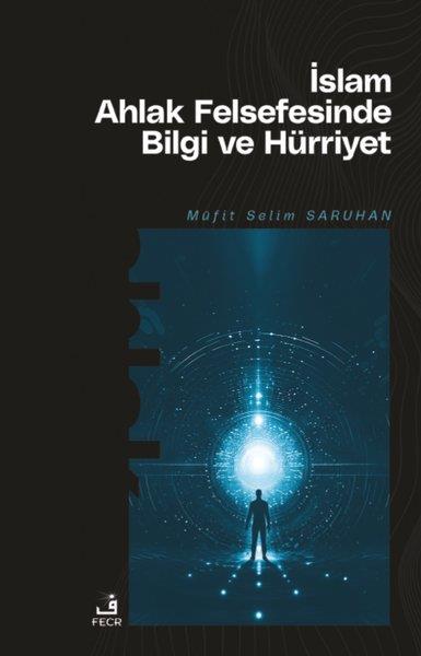 Müfit Selim Saruhanİslami Kitaplarİslam Ahlak Felsefesinde Bilgi ve Hürriyet