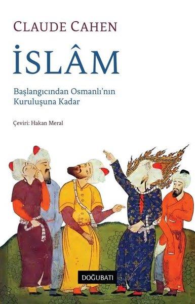Claude CahenOsmanli Tarihiİslam: Başlangıcından Osmanlı'nın Kuruluşuna Kadar