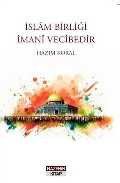 Hazım Koralİslami Kitaplarİslam Birliği İmani Vecibedir