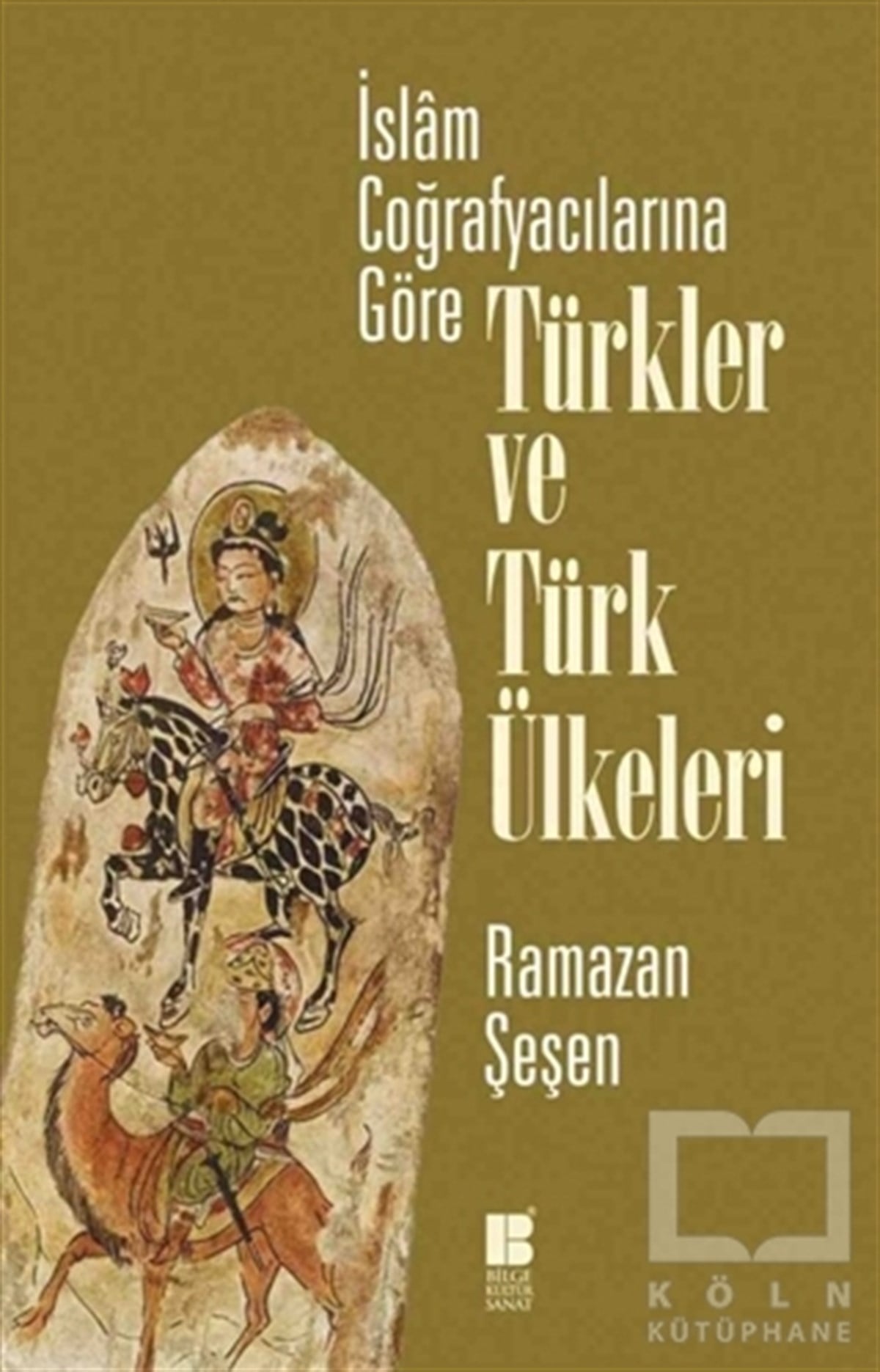 Ramazan ŞeşenDiğerİslam Coğrafyacılarına Göre Türkler ve Türk Ülkeleri