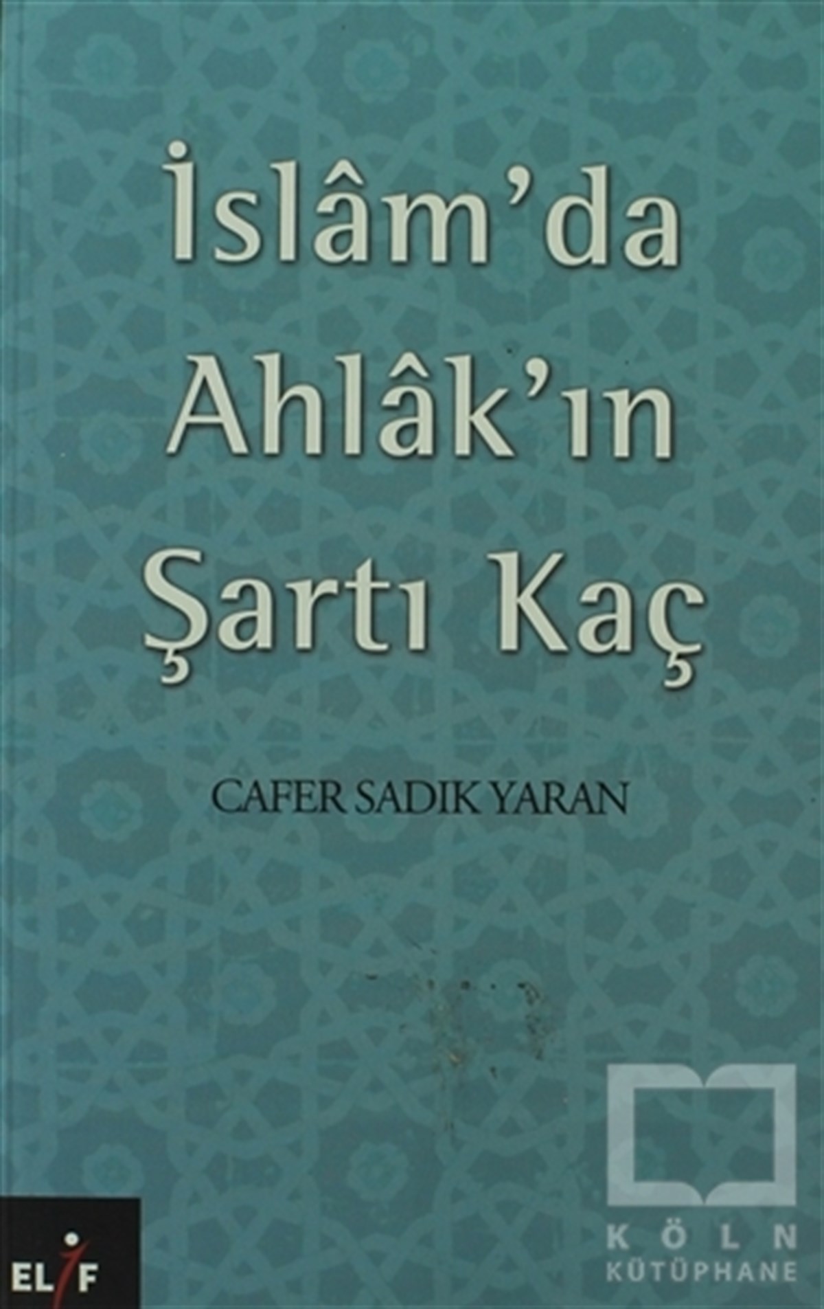 Cafer Sadık YaranDiğerİslam’da Ahlak’ın Şartı Kaç