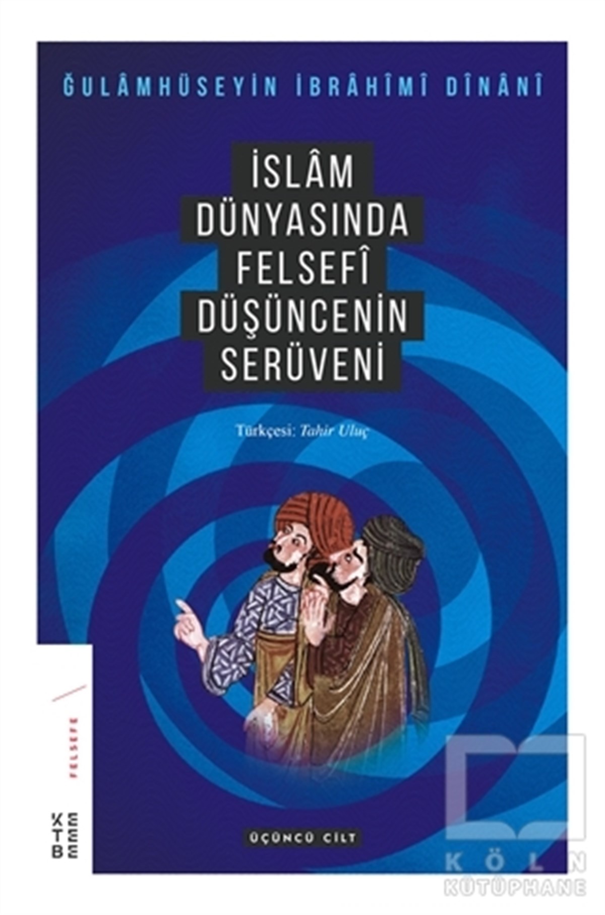 Gholamhossein İbrahimi DinaniDiğerİslam Dünyasında Felsefi Düşüncenin Serüveni (3. Cilt)
