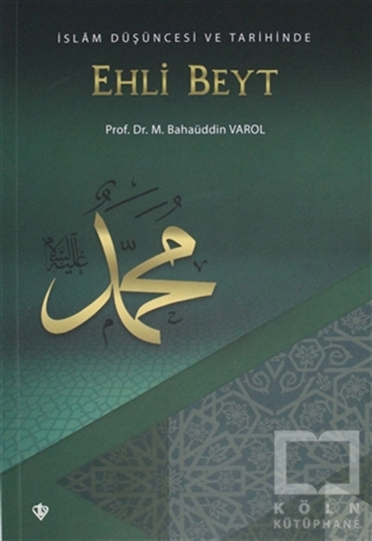 Mehmet Bahaüddin Varolİslam ve Günümüz İslam Düşüncesiİslam Düşüncesi ve Tarihinde Ehli Beyt