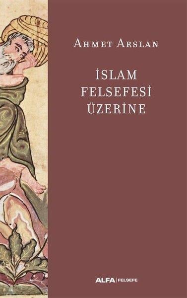 Ahmet ArslanFelsefe Bilimiİslam Felsefesi Üzerine