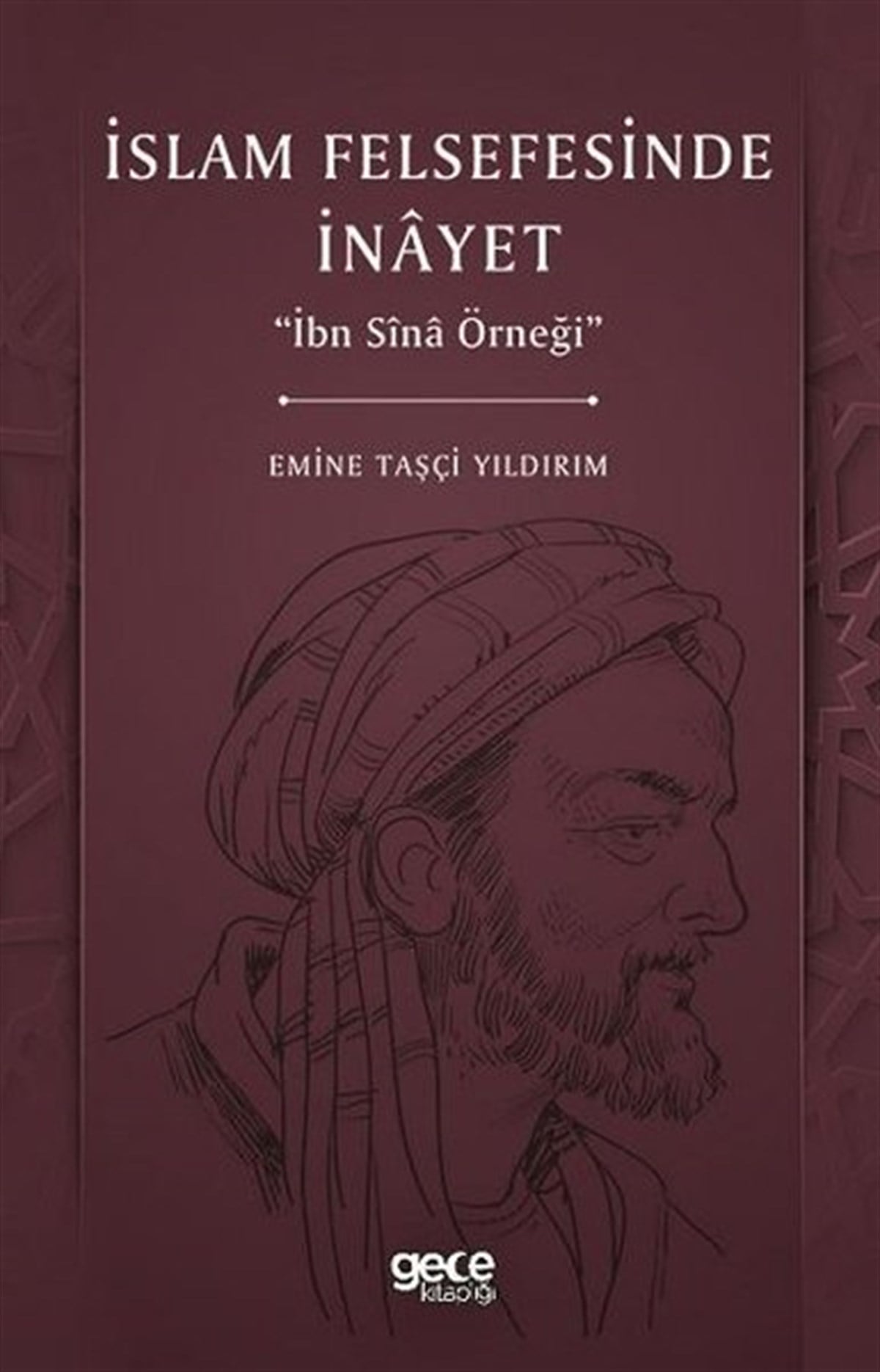 Emine Taşçi YıldırımFelsefe Bilimiİslam Felsefesinde İnayet - İbn Sina Örneği