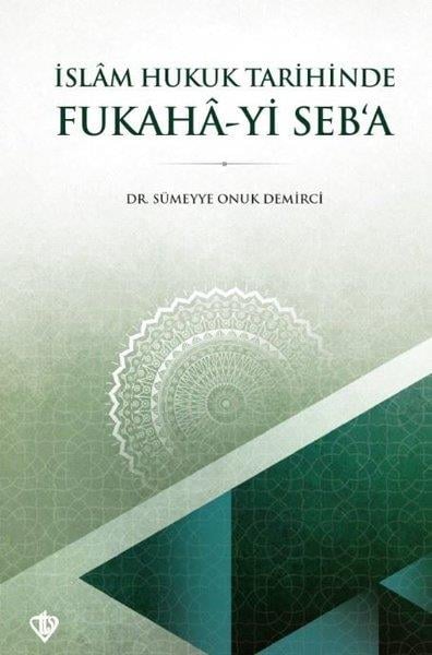 Sümeyye Onuk DemirciIslamische Bücherİslam Hukuk Tarihinde Fukaha-yi Seb'a