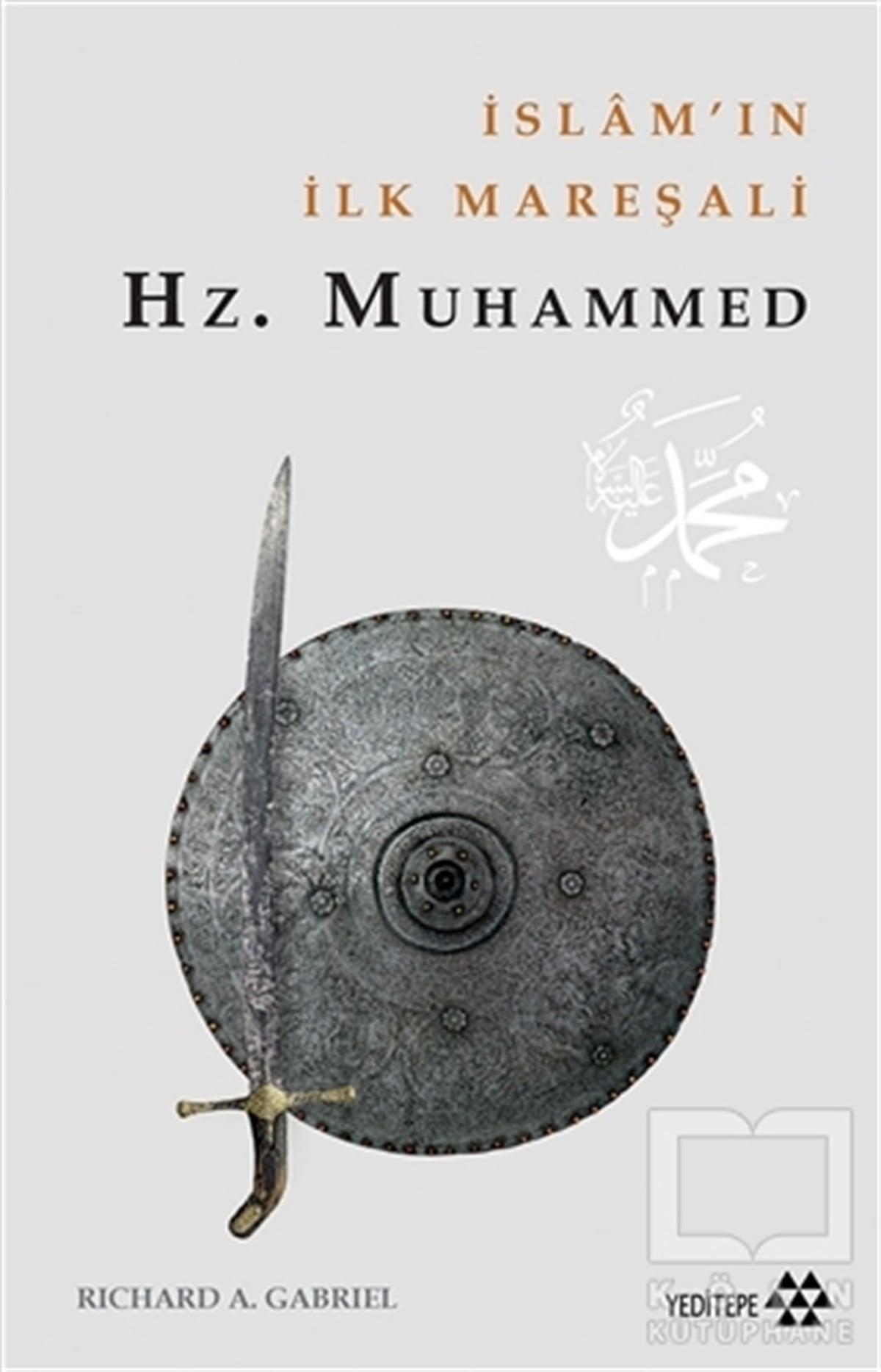 Richard A. Gabrielİslami Araştırma ve İnceleme Kitaplarıİslam’ın İlk Mareşali Hz. Muhammed