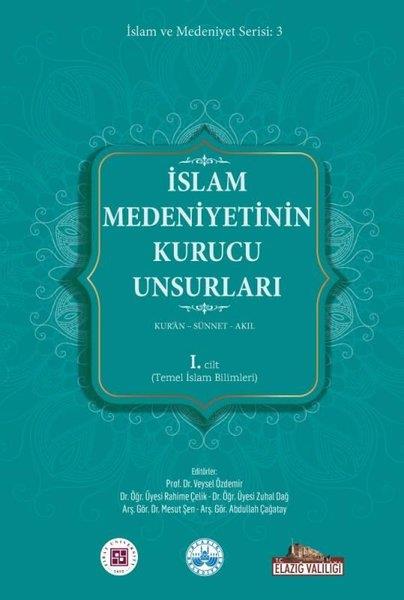 KolektifIslamische Bücherİslam Medeniyetinin Kurucu Unsurları 1. Cilt - Kur'an - Sünnet - Akıl - Temel İslam Bilimleri