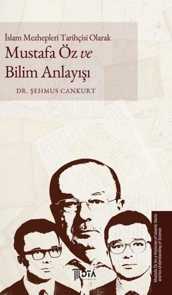 Şehmus Cankurtİslami Kitaplarİslam Mezhepleri Tarihçisi Olarak Mustafa Öz ve Bilim Anlayışı