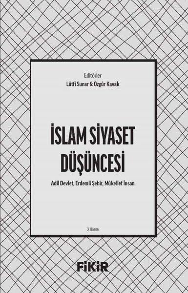 KolektifTürkiye Siyaseti ve Politikası Kitaplarıİslam Siyaset Düşüncesi: Adil Devlet Erdemli Şehir Mükellef İnsan