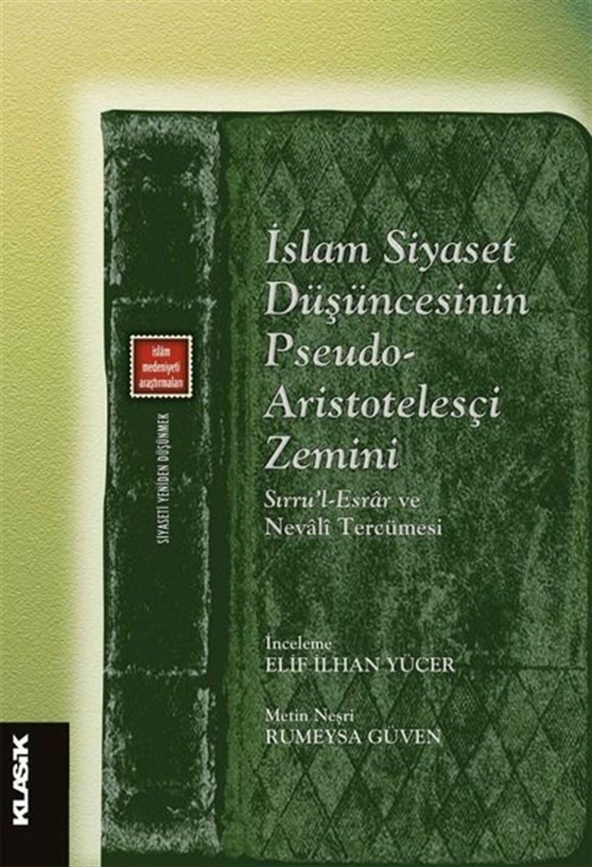 Kolektifİslami Kitaplarİslam Siyaset Düşüncesinin Pseudo - Aristotelesçi Zemini