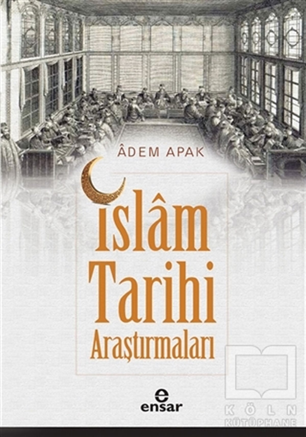 Adem Apakİslam Tarihiİslam Tarihi Araştırmaları