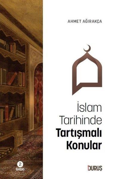 Ahmet Ağırakçaİslami Kitaplarİslam Tarihinde Tartışmalı Konular