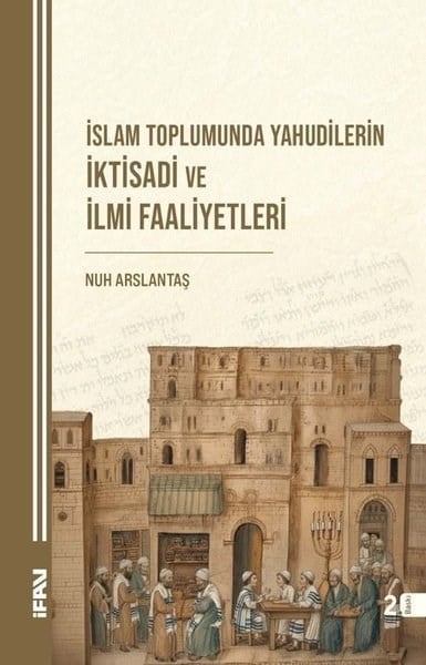 Nuh ArslantaşDinİslam Toplumunda Yahudilerin İktisadi ve İlmi Faaliyetleri