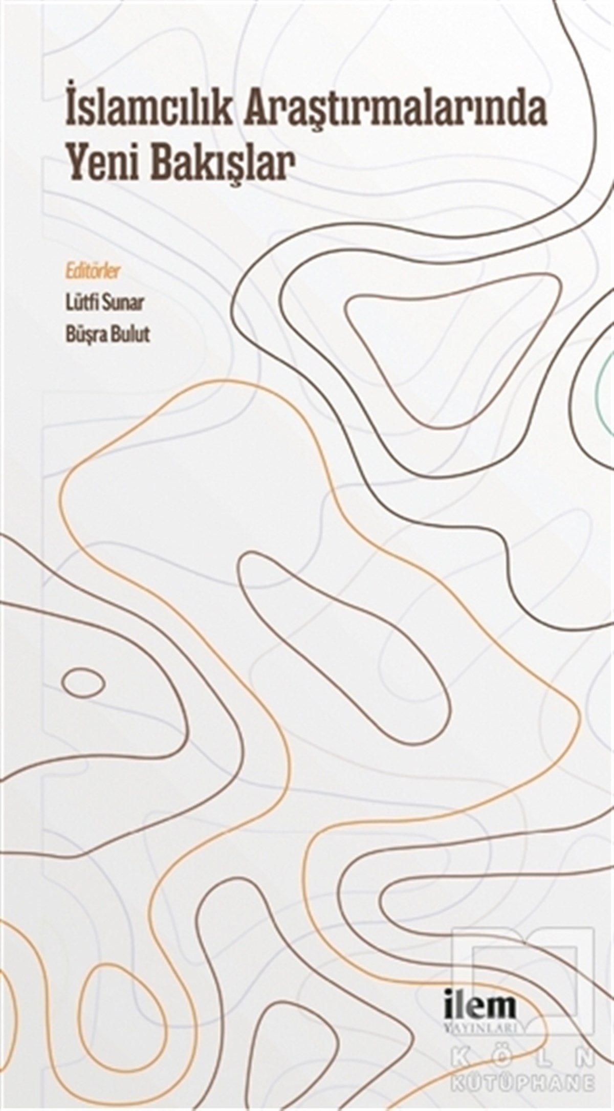 Lütfi Sunarislamische Forschungs- und Studienbücherİslamcılık Araştırmalarında Yeni Bakışlar