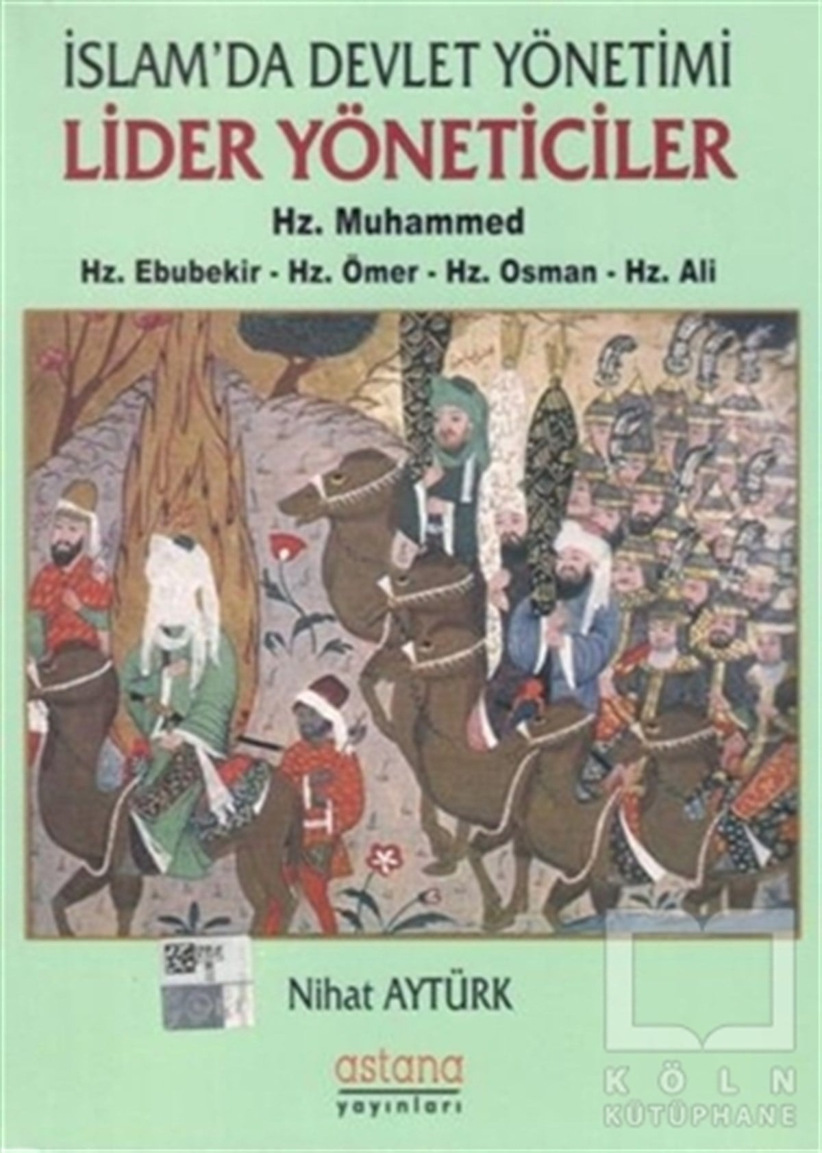 Nihat AytürkAraştırma-İncelemeİslam'da Devlet Yönetimi Lider Yöneticiler Hz. Muhammed - Hz. Ebubekir - Hz. Ömer - Hz. Osman - Hz. Ali