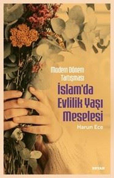 Harun Eceİslami Kitaplarİslam'da Evlilik Yaşı Meselesi - Modern Dönem Tartışması