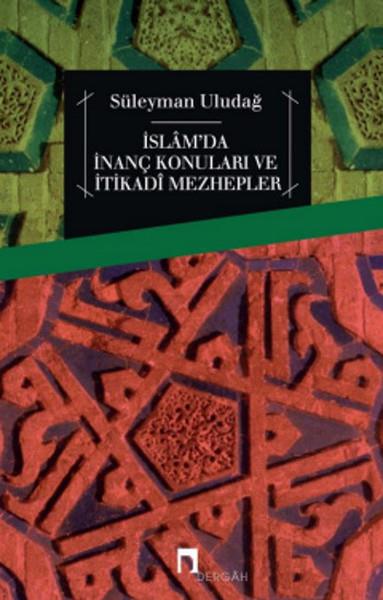 Süleyman Uludağİslami Kitaplarİslam'da İnanç Konuları ve İtikadi Mezhepler
