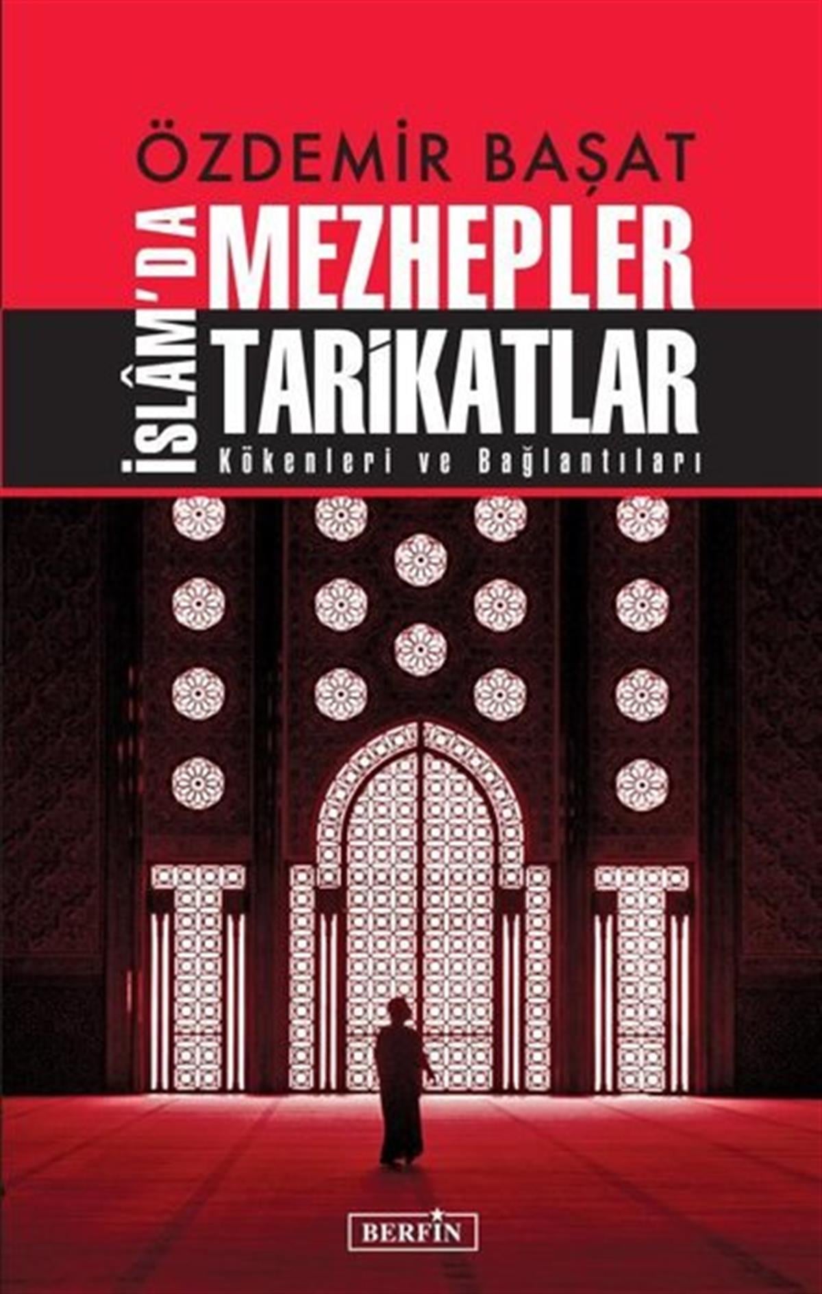 Özdemir Başatİslami Kitaplarİslam'da Mezhepler Tarikatlar - Kökenleri ve Bağlantıları
